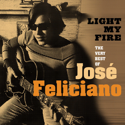 アルバム/Light My Fire: The Very Best Of Jose Feliciano/Jose Feliciano