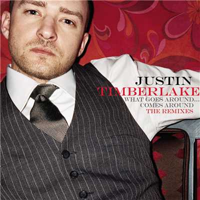 What Goes Around... Comes Around The Remixes/Justin Timberlake
