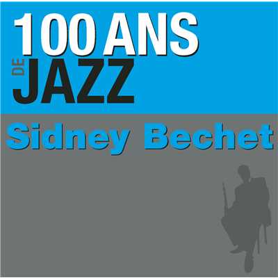 アルバム/100 ans de jazz/Sidney Bechet