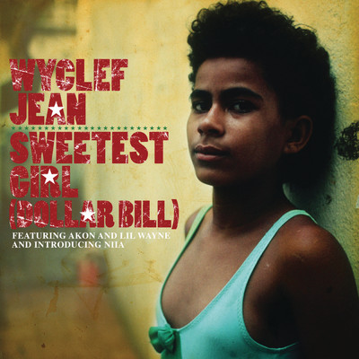 シングル/Sweetest Girl (Dollar Bill) feat.Akon,Lil' Wayne,Niia/Wyclef Jean