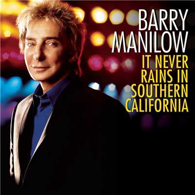 It Never Rains In Southern California/Barry Manilow