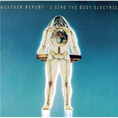 アルバム/Weather Report ”I sing the body electric”/Weather Report