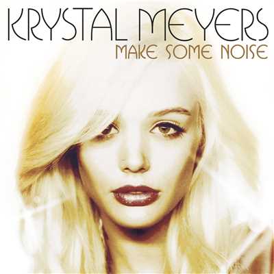 シングル/Make Some Noise/Krystal Meyers