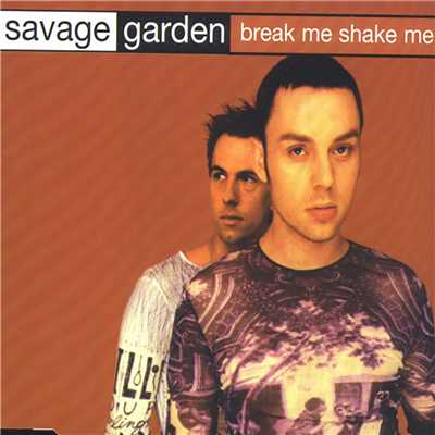 シングル/Break Me Shake Me/Savage Garden