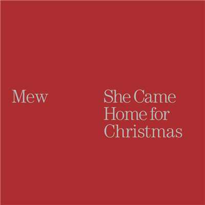 シングル/She Came Home for Christmas/Mew