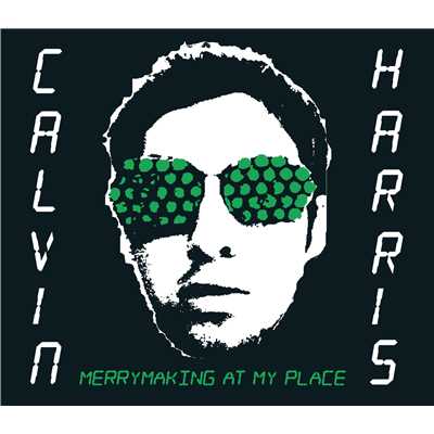 シングル/Merrymaking at My Place (Kissy Sell Out Gets Busy)/Calvin Harris