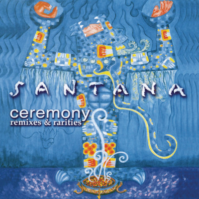 アルバム/Ceremony - Remixes & Rarities/Santana