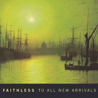 アルバム/To All New Arrivals/Faithless
