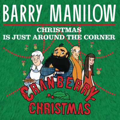 シングル/Christmas Is Just Around The Corner (From ”Cranberry Christmas”)/Barry Manilow