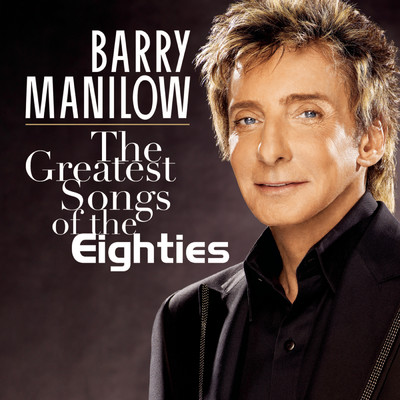 アルバム/The Greatest Songs Of The Eighties/Barry Manilow