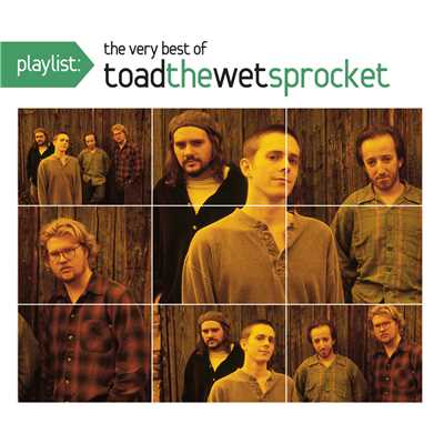 Playlist: The Very Best Of Toad The Wet Sprocket/Toad The Wet Sprocket