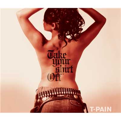 アルバム/Take Your Shirt Off (Explicit)/T-Pain