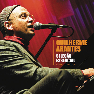 アルバム/Selecao Essencial - Grandes Sucessos - Guilherme Arantes/Guilherme Arantes