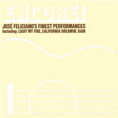 アルバム/Encore！ Jose Feliciano's Finest Performances (Bonus Track Version)/Jose Feliciano