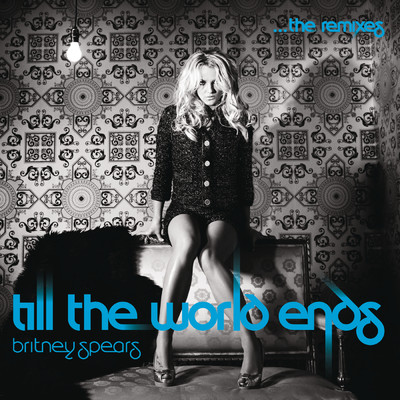 シングル/Till The World Ends (Bloody Beatroots Extended Remix)/Britney Spears