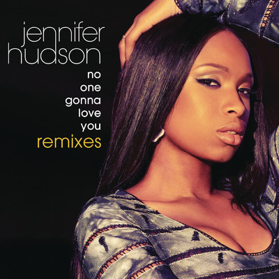 アルバム/No One Gonna Love You Remixes/Jennifer Hudson