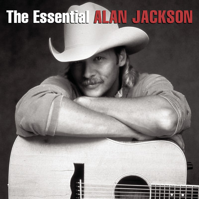 アルバム/The Essential Alan Jackson/Alan Jackson