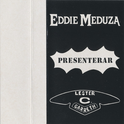 Eddie Meduza Presenterar Lester C. Gareth/Eddie Meduza