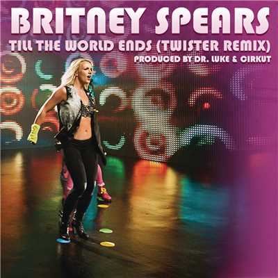 Till the World Ends (Twister Remix)/Britney Spears