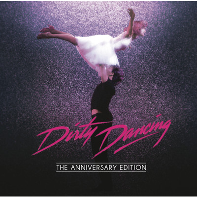 アルバム/Dirty Dancing: Anniversary Edition/Original Motion Picture Soundtrack