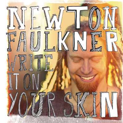 Write It On Your Skin/Newton Faulkner