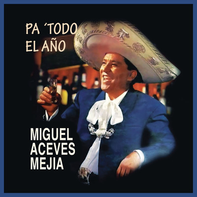 アルバム/Pa' Todo el Ano/Miguel Aceves Mejia
