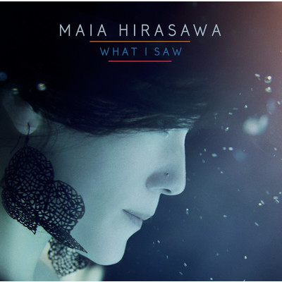アルバム/What I Saw/Maia Hirasawa