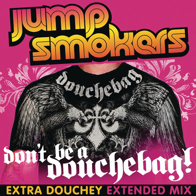 シングル/Don't Be a Douchebag (Extra Douchey Extended Mix)/Jump Smokers