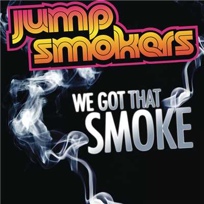 シングル/We Got That Smoke/Jump Smokers