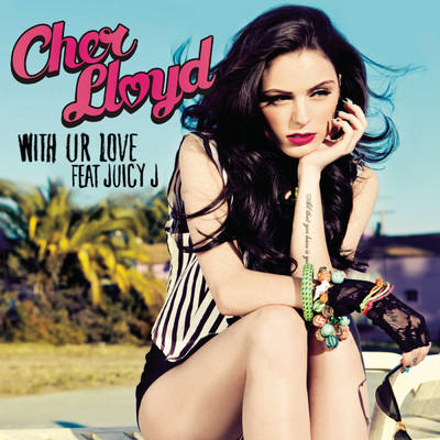 With Ur Love feat.Juicy J/Cher Lloyd