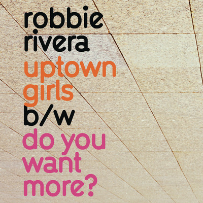 アルバム/Uptown Girls ／ Do You Want More/Robbie Rivera