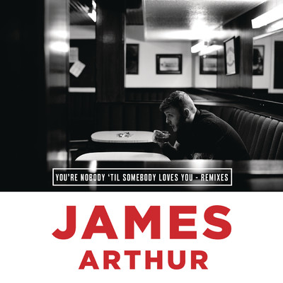 You're Nobody 'Til Somebody Loves You (Remixes) (Explicit)/James Arthur