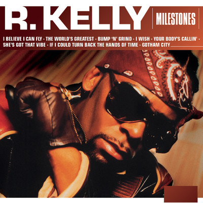 Milestones - R. Kelly (Explicit)/R.Kelly