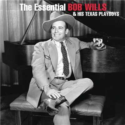 アルバム/The Essential Bob Wills And His Texas Playboys/Bob Wills and His Texas Playboys