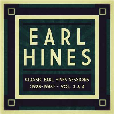 アルバム/Classic Earl Hines Sessions (1928-1945) - Vol. 3 & 4/Earl Hines
