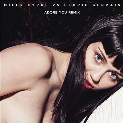 シングル/Adore You (Remix)/Miley Cyrus／Cedric Gervais