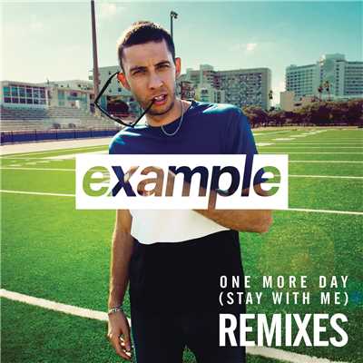 アルバム/One More Day (Stay with Me) [Remixes]/Example