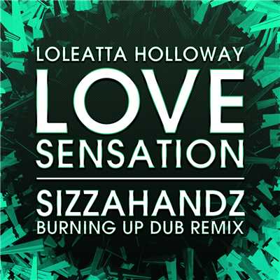 シングル/Love Sensation (Sizzahandz Burning Up Dub Remix)/Loleatta Holloway