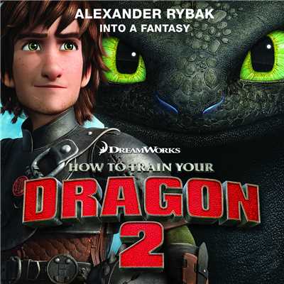 シングル/Into a Fantasy (From ”How to Train Your Dragon 2”)/Alexander Rybak