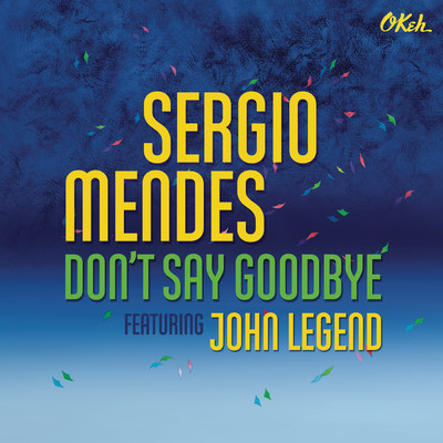 Don't Say Goodbye feat.John Legend/セルジオ・メンデス