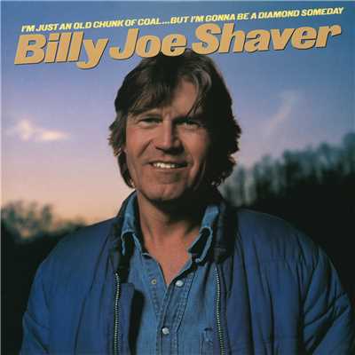 アルバム/I'm Just an Old Chunk of Coal...But I'm Gonna Be a Diamond Someday/Billy Joe Shaver