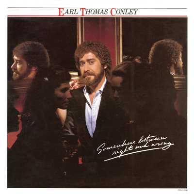 Somewhere Between Right and Wrong/Earl Thomas Conley
