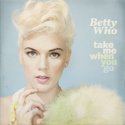 アルバム/Take Me When You Go/Betty Who
