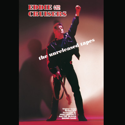 アルバム/Eddie and The Cruisers: The Unreleased Tapes/John Cafferty & The Beaver Brown Band