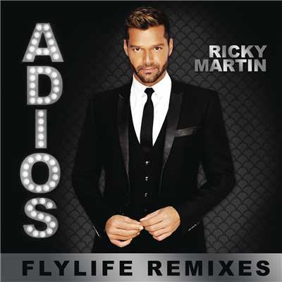 Adios (Flylife Remixes)/Ricky Martin