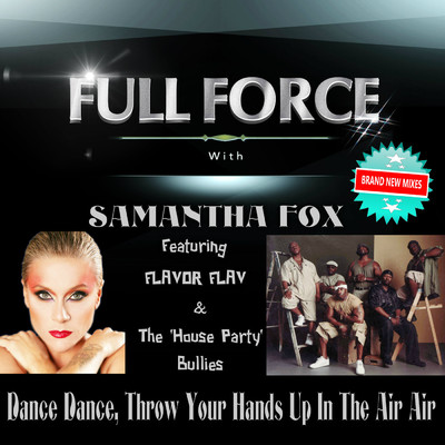 Dance Dance, Throw Ur Hands up in the Air Air (Sleazesisters Club Mix 2) with Flavor Flav feat.Samantha Fox/Full Force