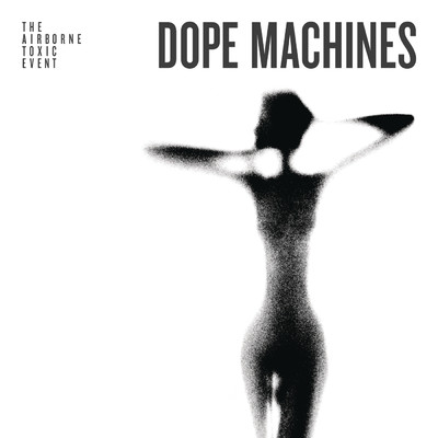 アルバム/Dope Machines/ジ・エアボーン・トクシック・イベント
