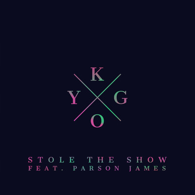 シングル/Stole the Show/Kygo／Parson James