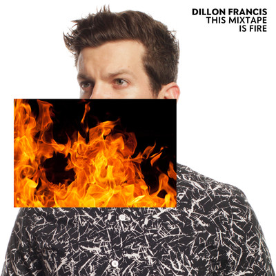 アルバム/This Mixtape is Fire./Dillon Francis