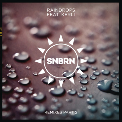 アルバム/Raindrops (Remixes Part 2) feat.Kerli/SNBRN